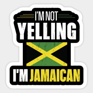 I'm Not Yelling I'm Jamaican Sticker